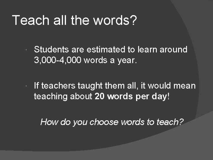 Teach all the words? Students are estimated to learn around 3, 000 -4, 000