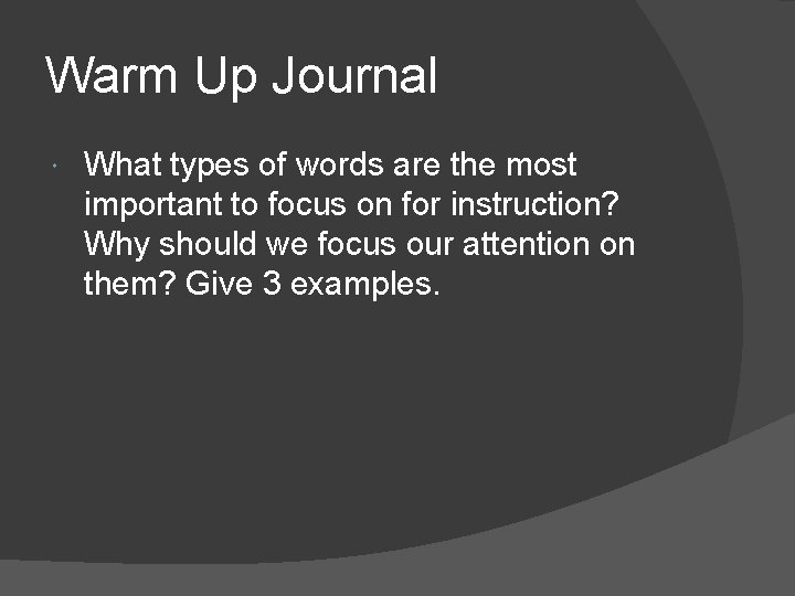 Warm Up Journal What types of words are the most important to focus on