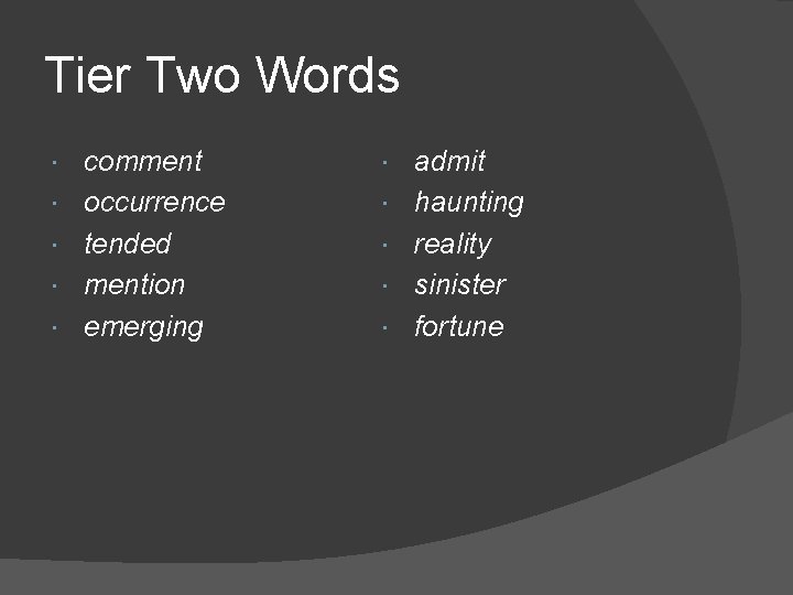 Tier Two Words comment occurrence tended mention emerging admit haunting reality sinister fortune 