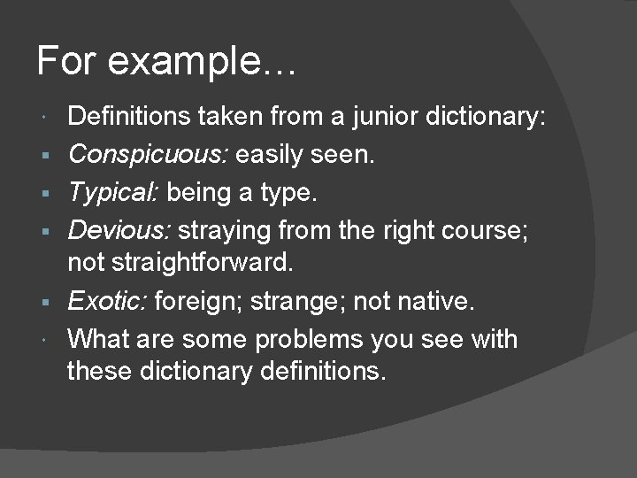 For example… § § Definitions taken from a junior dictionary: Conspicuous: easily seen. Typical:
