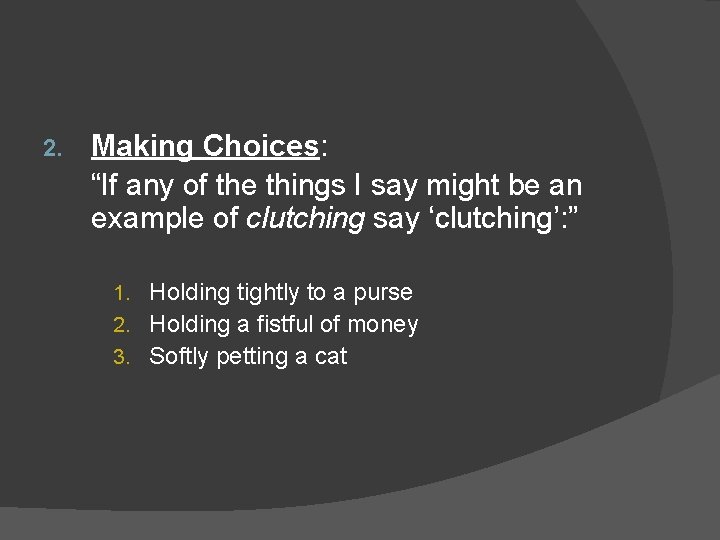 2. Making Choices: “If any of the things I say might be an example