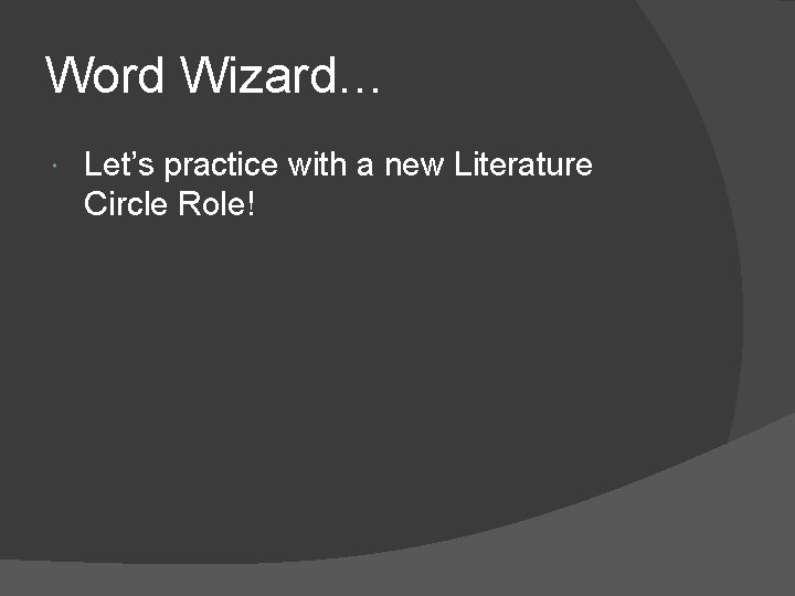 Word Wizard… Let’s practice with a new Literature Circle Role! 