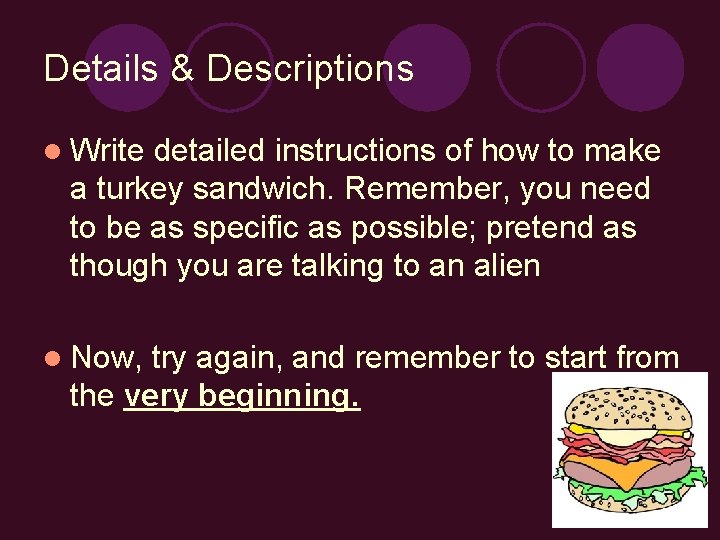 Details & Descriptions l Write detailed instructions of how to make a turkey sandwich.