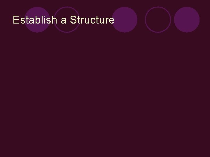 Establish a Structure 