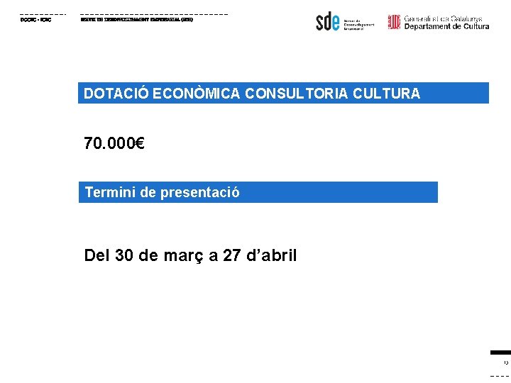 DGCEC - ICEC SERVEI DE DESENVOLUPAMENT EMPRESARIAL (SDE) DOTACIÓ ECONÒMICA CONSULTORIA CULTURA 70. 000€