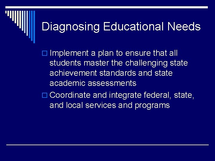 Diagnosing Educational Needs o Implement a plan to ensure that all students master the