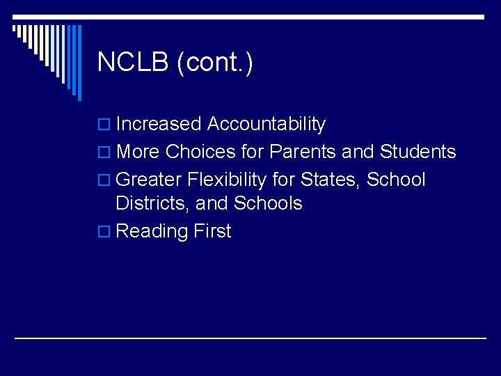 NCLB (cont. ) o Increased Accountability o More Choices for Parents and Students o