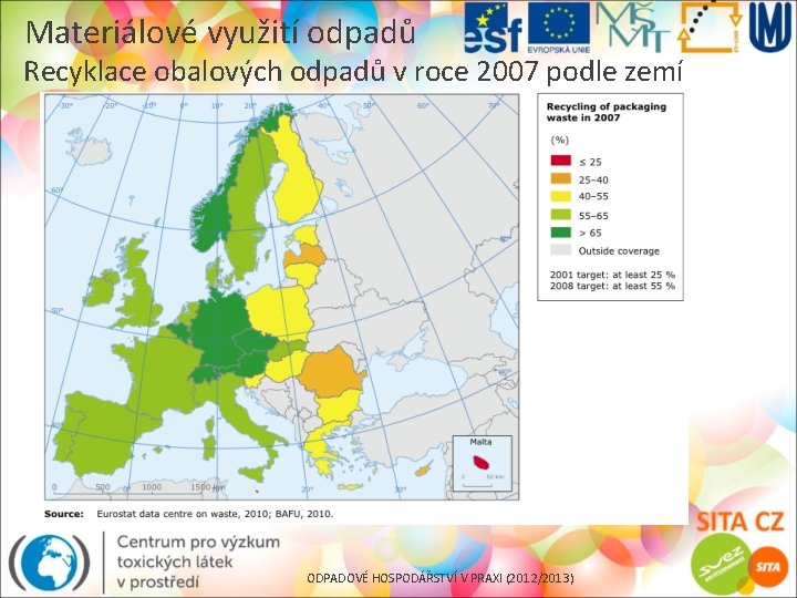 Materiálové využití odpadů Recyklace obalových odpadů v roce 2007 podle zemí ODPADOVÉ HOSPODÁŘSTVÍ V