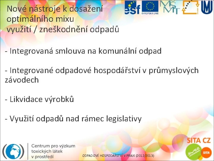 Nové nástroje k dosažení optimálního mixu využití / zneškodnění odpadů - Integrovaná smlouva na