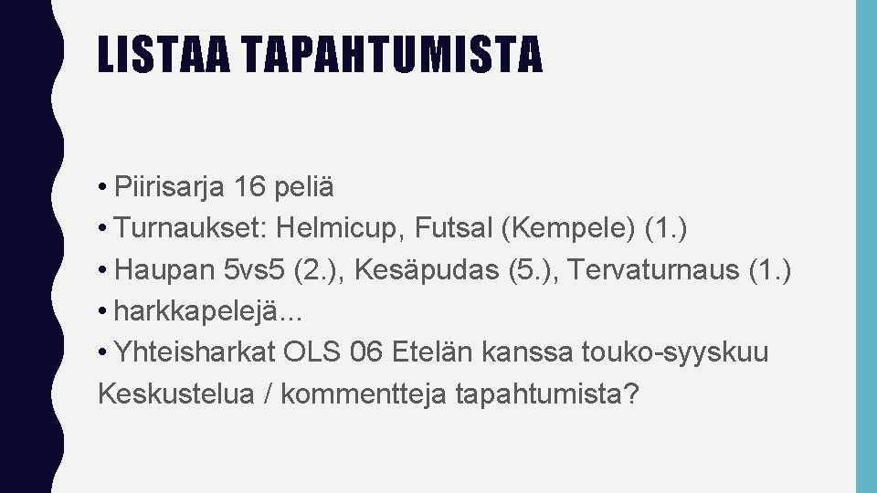 LISTAA TAPAHTUMISTA • Piirisarja 16 peliä • Turnaukset: Helmicup, Futsal (Kempele) (1. ) •