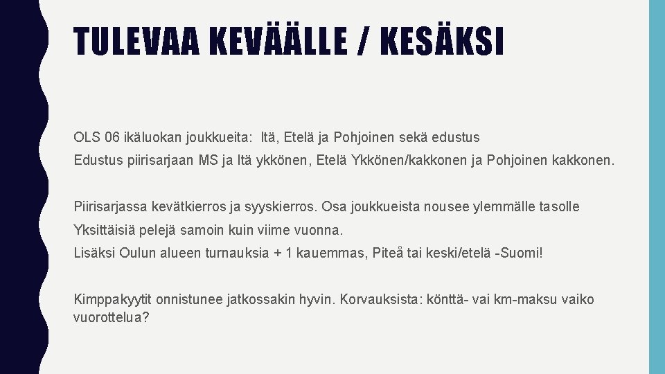 TULEVAA KEVÄÄLLE / KESÄKSI OLS 06 ikäluokan joukkueita: Itä, Etelä ja Pohjoinen sekä edustus