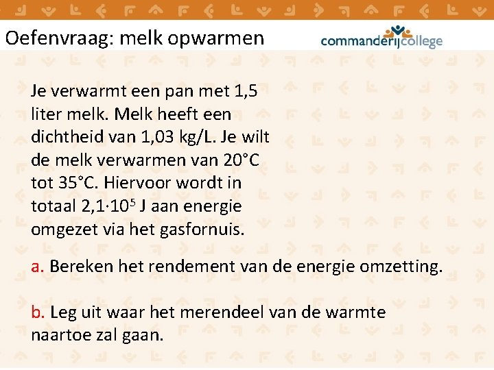 Oefenvraag: melk opwarmen Je verwarmt een pan met 1, 5 liter melk. Melk heeft Oefenvraag: melk opwarmen Je verwarmt een pan met 1, 5 liter melk. Melk heeft