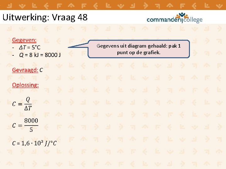 Uitwerking: Vraag 48 Gegevens uit diagram gehaald: pak 1 punt op de grafiek. Uitwerking: Vraag 48 Gegevens uit diagram gehaald: pak 1 punt op de grafiek.