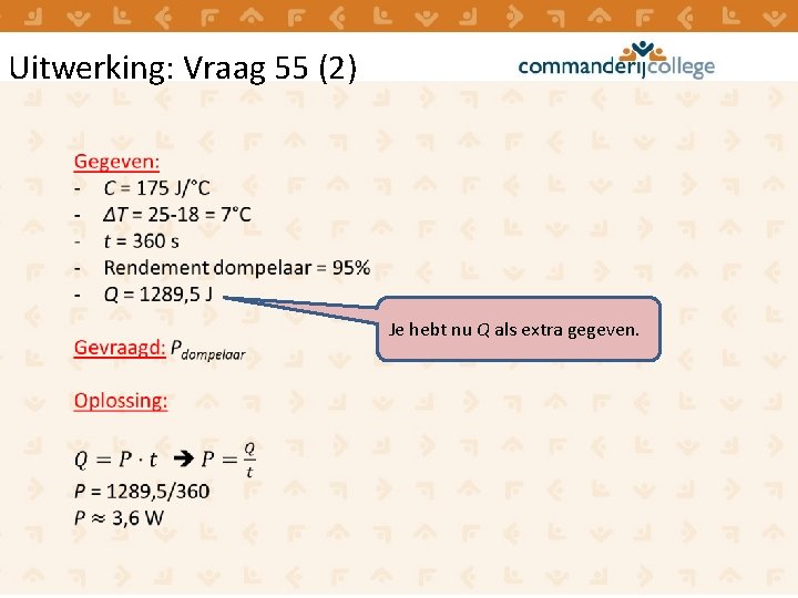 Uitwerking: Vraag 55 (2) Je hebt nu Q als extra gegeven. Uitwerking: Vraag 55 (2) Je hebt nu Q als extra gegeven.