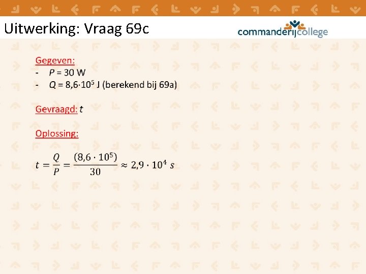 Uitwerking: Vraag 69 c Uitwerking: Vraag 69 c