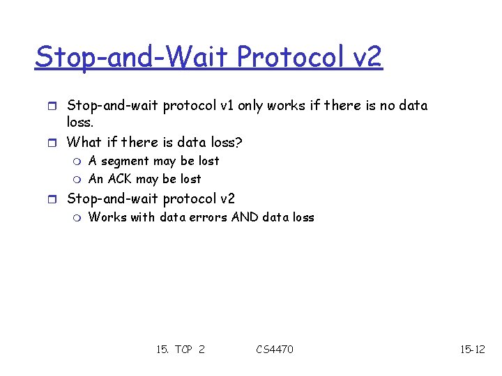 Stop-and-Wait Protocol v 2 r Stop-and-wait protocol v 1 only works if there is