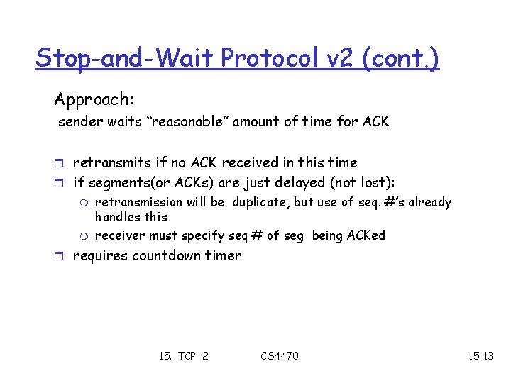 Stop-and-Wait Protocol v 2 (cont. ) Approach: sender waits “reasonable” amount of time for