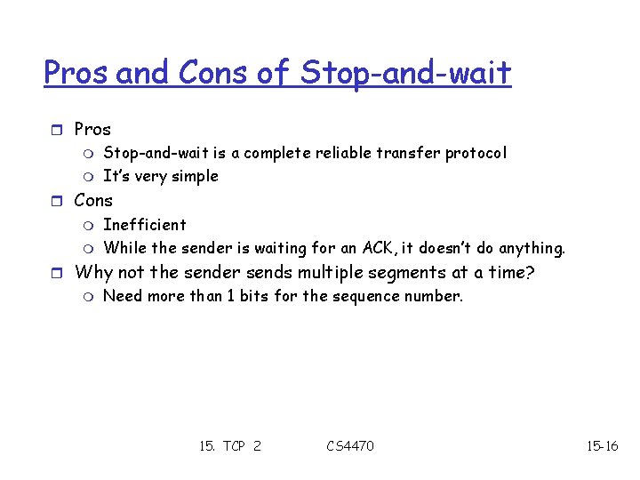 Pros and Cons of Stop-and-wait r Pros m m Stop-and-wait is a complete reliable