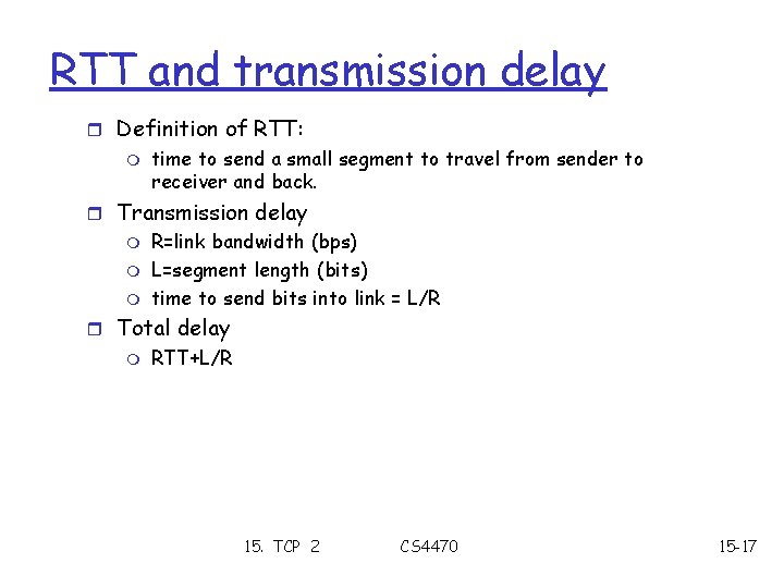 RTT and transmission delay r Definition of RTT: m time to send a small