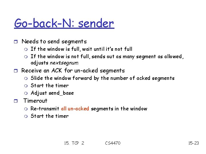 Go-back-N: sender r Needs to send segments m m If the window is full,