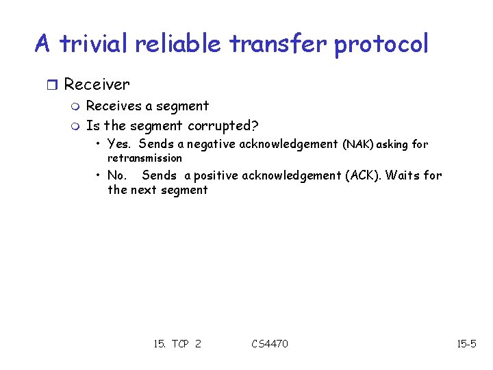 A trivial reliable transfer protocol r Receiver m Receives a segment m Is the