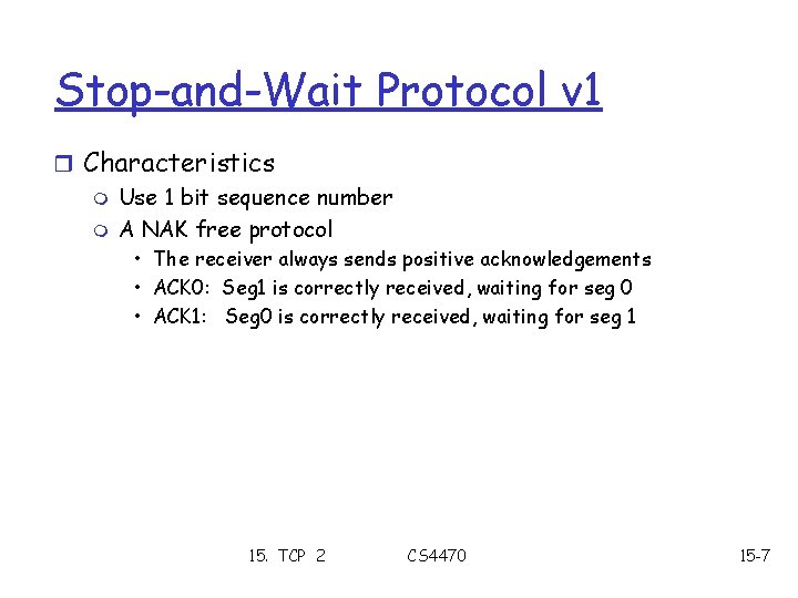 Stop-and-Wait Protocol v 1 r Characteristics m Use 1 bit sequence number m A