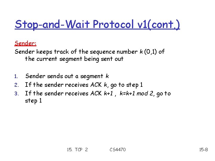 Stop-and-Wait Protocol v 1(cont. ) Sender: Sender keeps track of the sequence number k