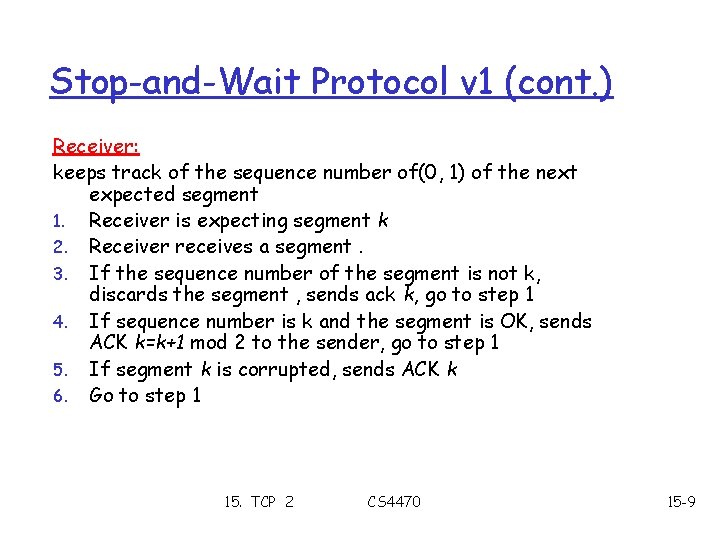 Stop-and-Wait Protocol v 1 (cont. ) Receiver: keeps track of the sequence number of(0,