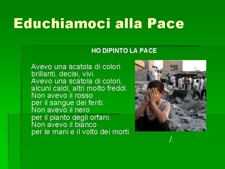 Educhiamoci alla Pace HO DIPINTO LA PACE Avevo una scatola di colori brillanti, decisi,