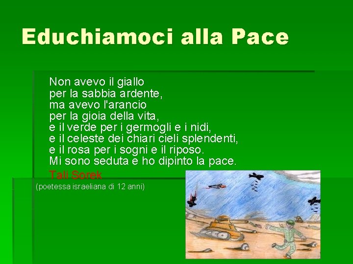 Educhiamoci alla Pace Non avevo il giallo per la sabbia ardente, ma avevo l'arancio