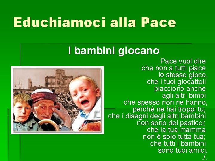 Educhiamoci alla Pace I bambini giocano Pace vuol dire che non a tutti piace