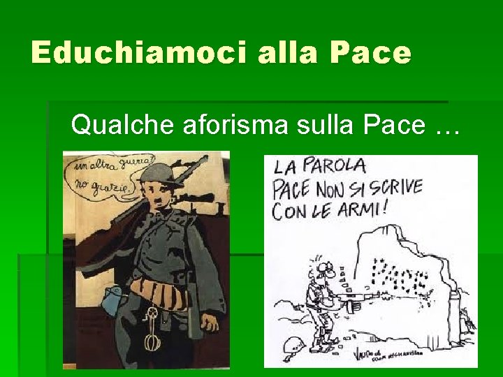 Educhiamoci alla Pace Qualche aforisma sulla Pace … 