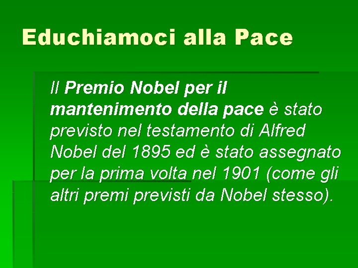 Educhiamoci alla Pace Il Premio Nobel per il mantenimento della pace è stato previsto