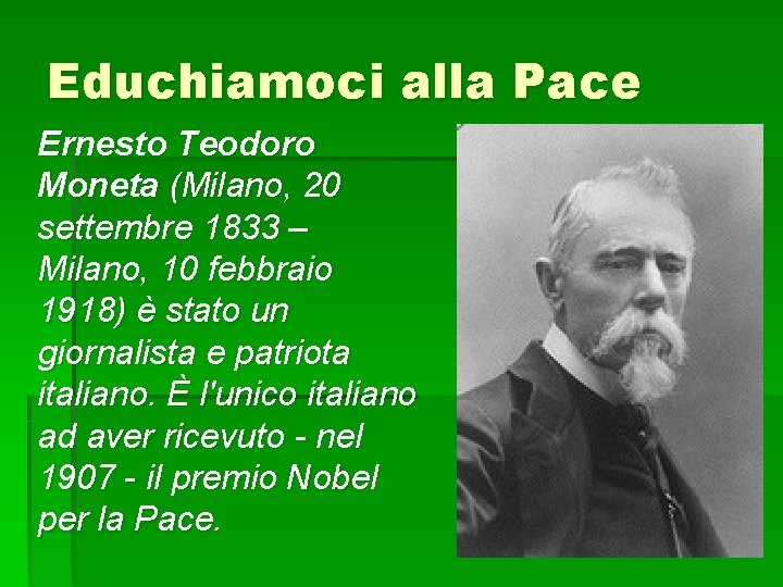 Educhiamoci alla Pace Ernesto Teodoro Moneta (Milano, 20 settembre 1833 – Milano, 10 febbraio