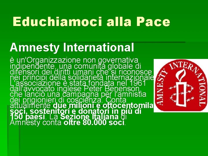 Educhiamoci alla Pace Amnesty International è un'Organizzazione non governativa indipendente, una comunità globale di