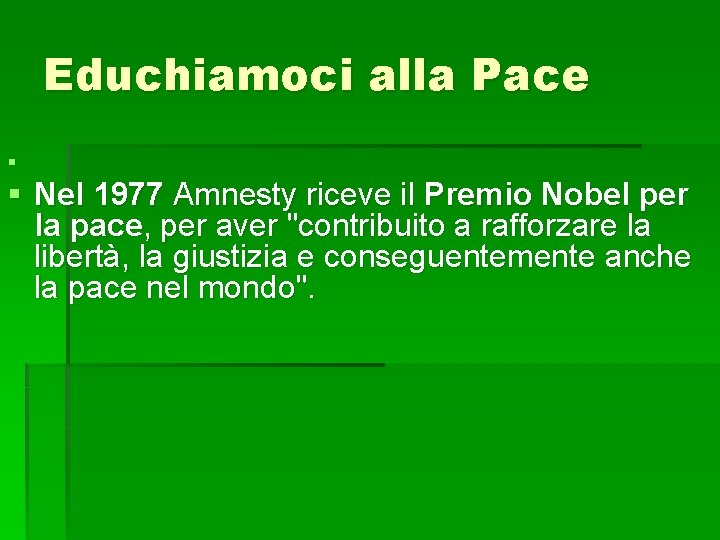 Educhiamoci alla Pace § § Nel 1977 Amnesty riceve il Premio Nobel per la