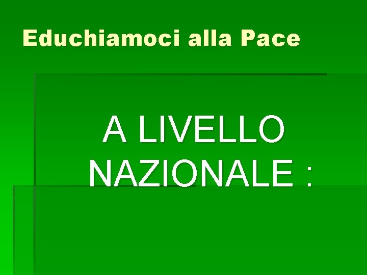 Educhiamoci alla Pace A LIVELLO NAZIONALE : 