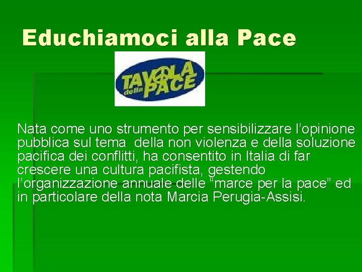 Educhiamoci alla Pace Nata come uno strumento per sensibilizzare l’opinione pubblica sul tema della