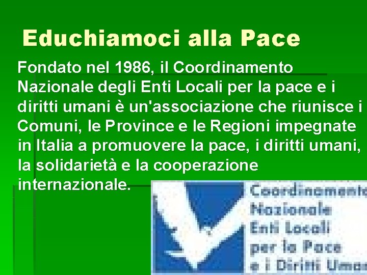 Educhiamoci alla Pace Fondato nel 1986, il Coordinamento Nazionale degli Enti Locali per la