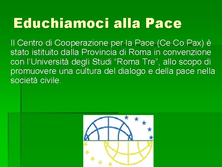 Educhiamoci alla Pace Il Centro di Cooperazione per la Pace (Ce. Co. Pax) è