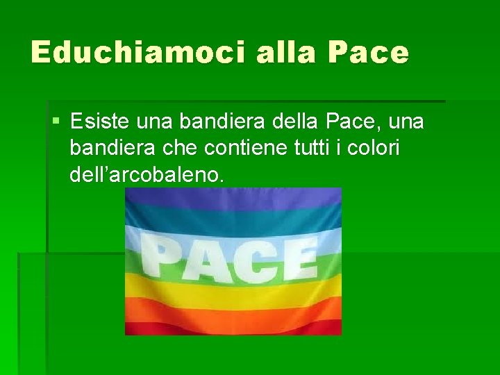 Educhiamoci alla Pace § Esiste una bandiera della Pace, una bandiera che contiene tutti