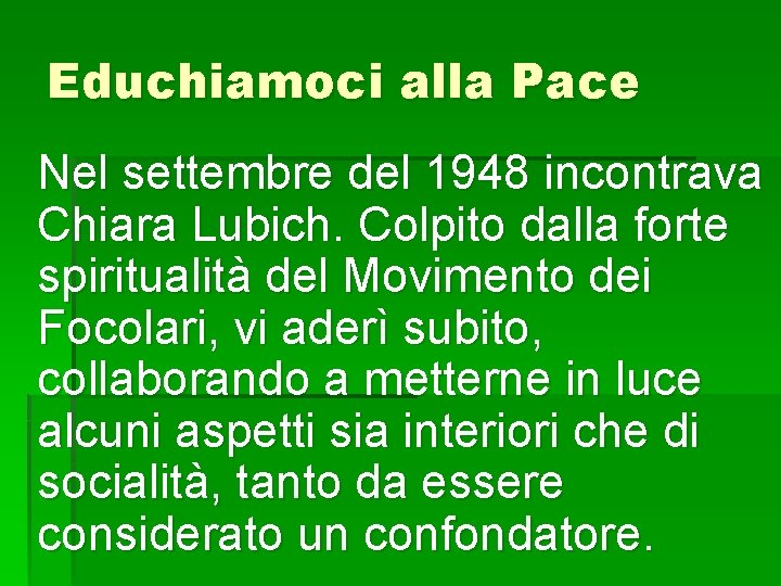 Educhiamoci alla Pace Nel settembre del 1948 incontrava Chiara Lubich. Colpito dalla forte spiritualità