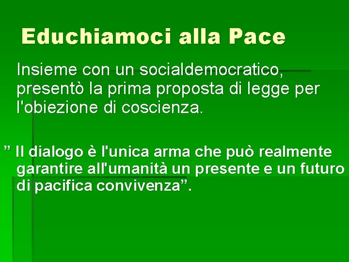 Educhiamoci alla Pace Insieme con un socialdemocratico, presentò la prima proposta di legge per