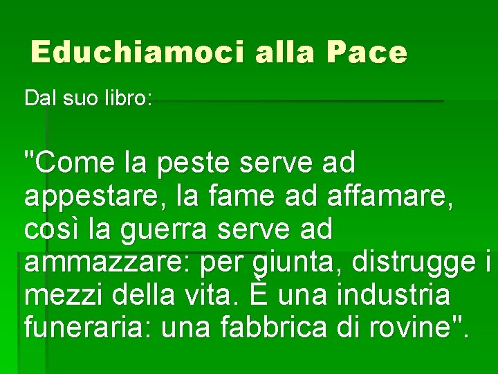 Educhiamoci alla Pace Dal suo libro: "Come la peste serve ad appestare, la fame