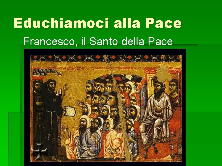 Educhiamoci alla Pace Francesco, il Santo della Pace 