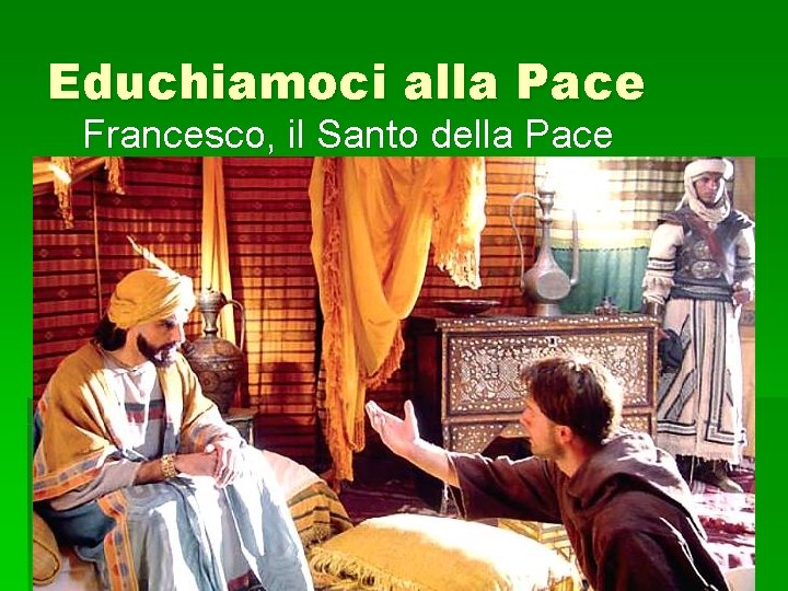 Educhiamoci alla Pace Francesco, il Santo della Pace 