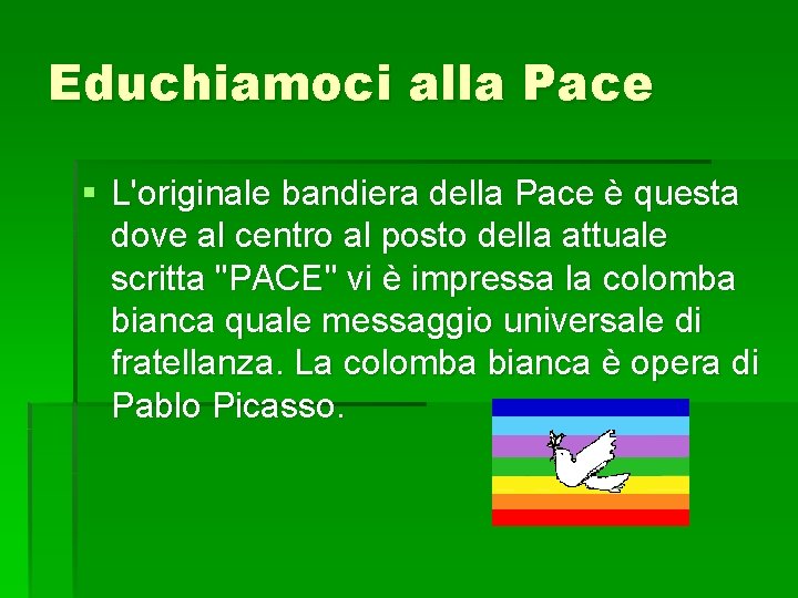 Educhiamoci alla Pace § L'originale bandiera della Pace è questa dove al centro al