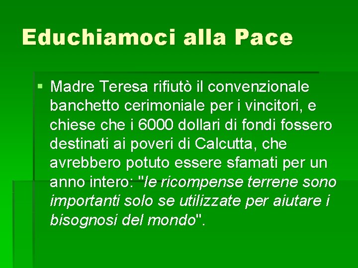 Educhiamoci alla Pace § Madre Teresa rifiutò il convenzionale banchetto cerimoniale per i vincitori,