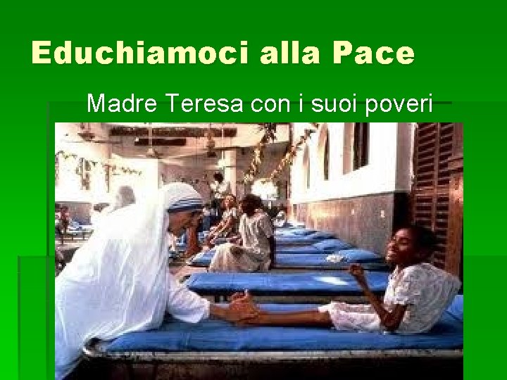 Educhiamoci alla Pace Madre Teresa con i suoi poveri 