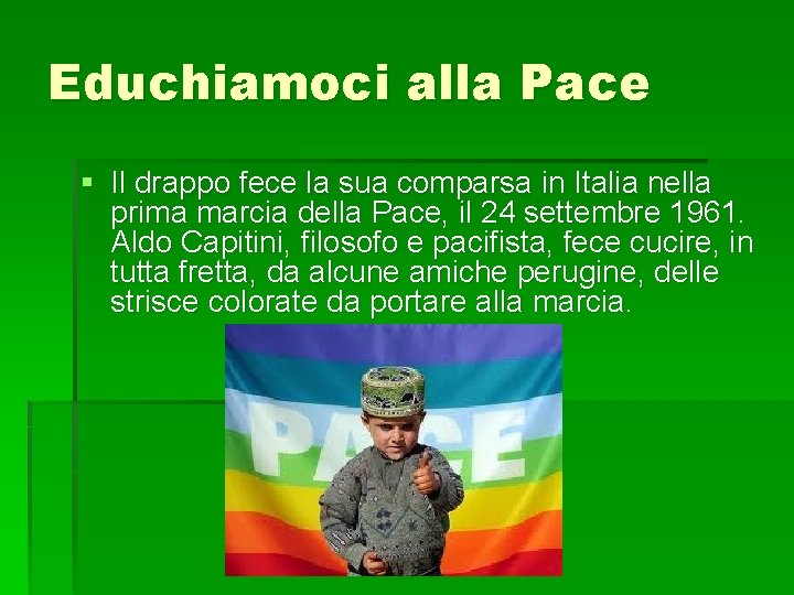 Educhiamoci alla Pace § Il drappo fece la sua comparsa in Italia nella prima